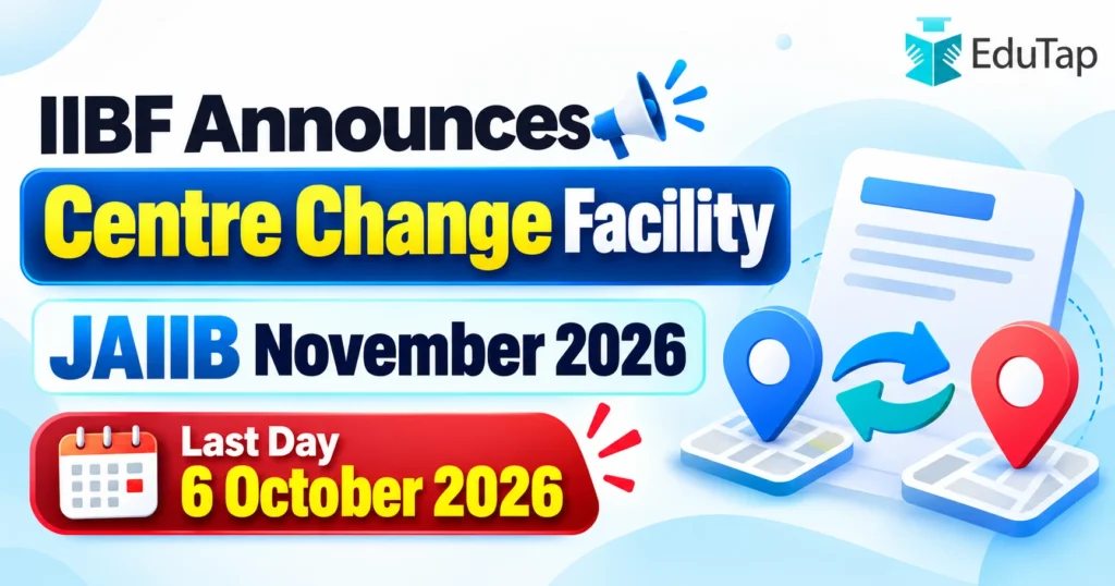 IIBF Announces Centre Change Facility for JAIIB Nov 2026 Cycle